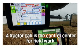 A tractor cab is the control center for field work